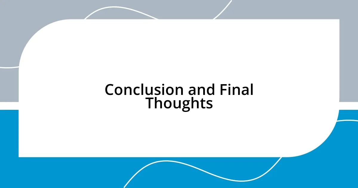 Conclusion and Final Thoughts