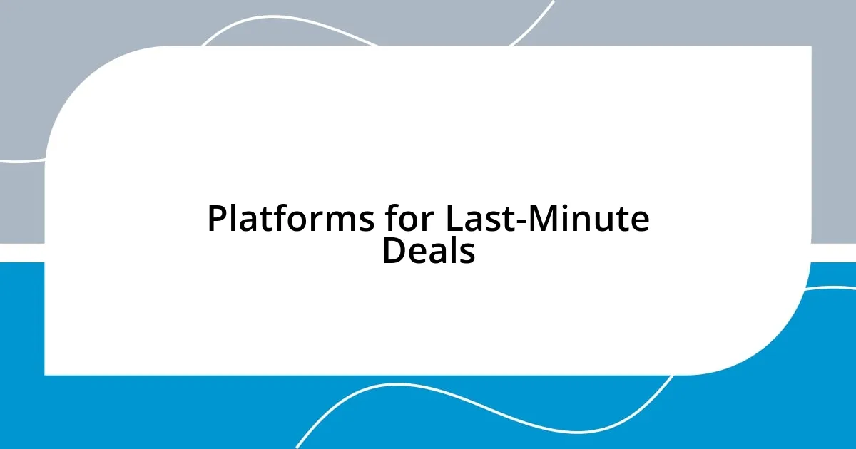 Platforms for Last-Minute Deals