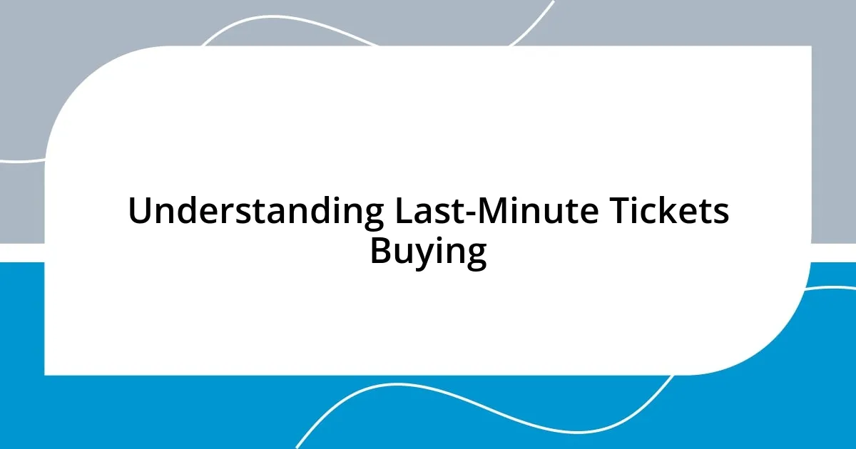 Understanding Last-Minute Tickets Buying