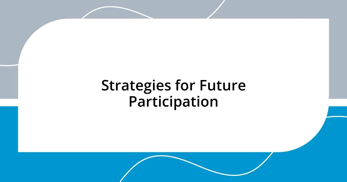 Strategies for Future Participation