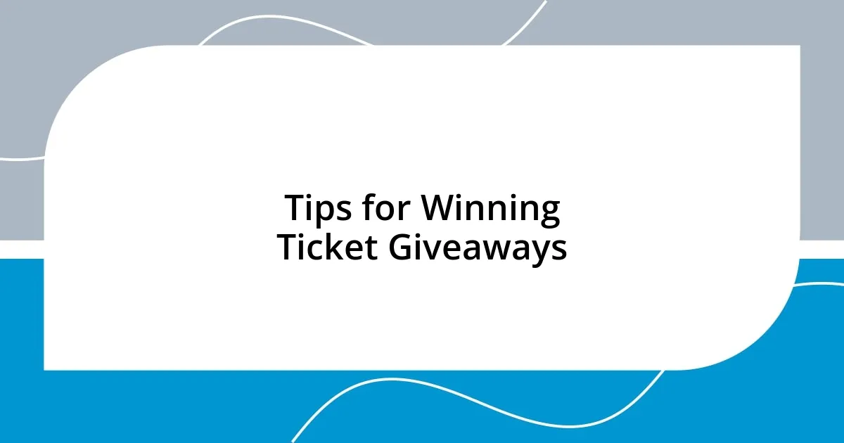 Tips for Winning Ticket Giveaways