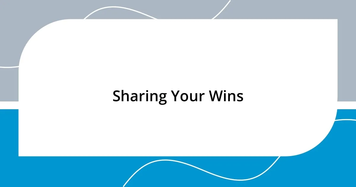 Sharing Your Wins