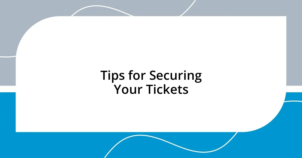 Tips for Securing Your Tickets