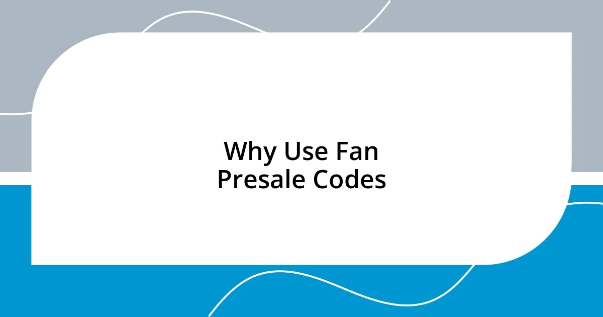 Why Use Fan Presale Codes