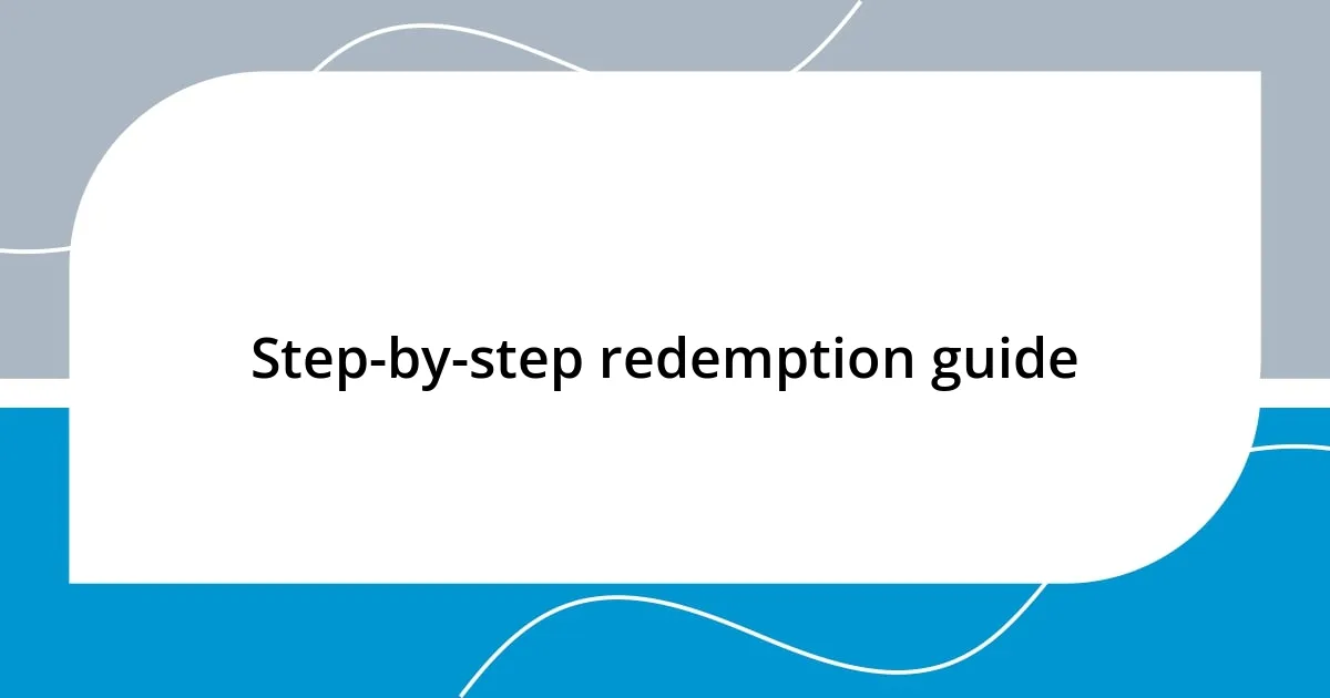 Step-by-step redemption guide