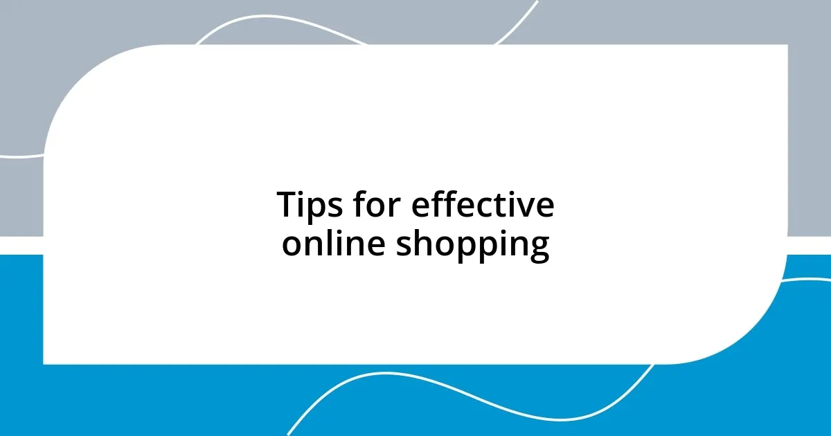 Tips for effective online shopping