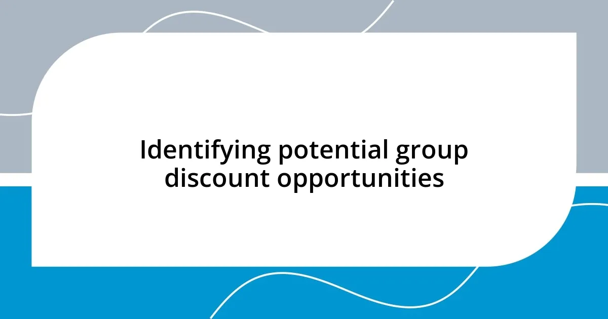 Identifying potential group discount opportunities