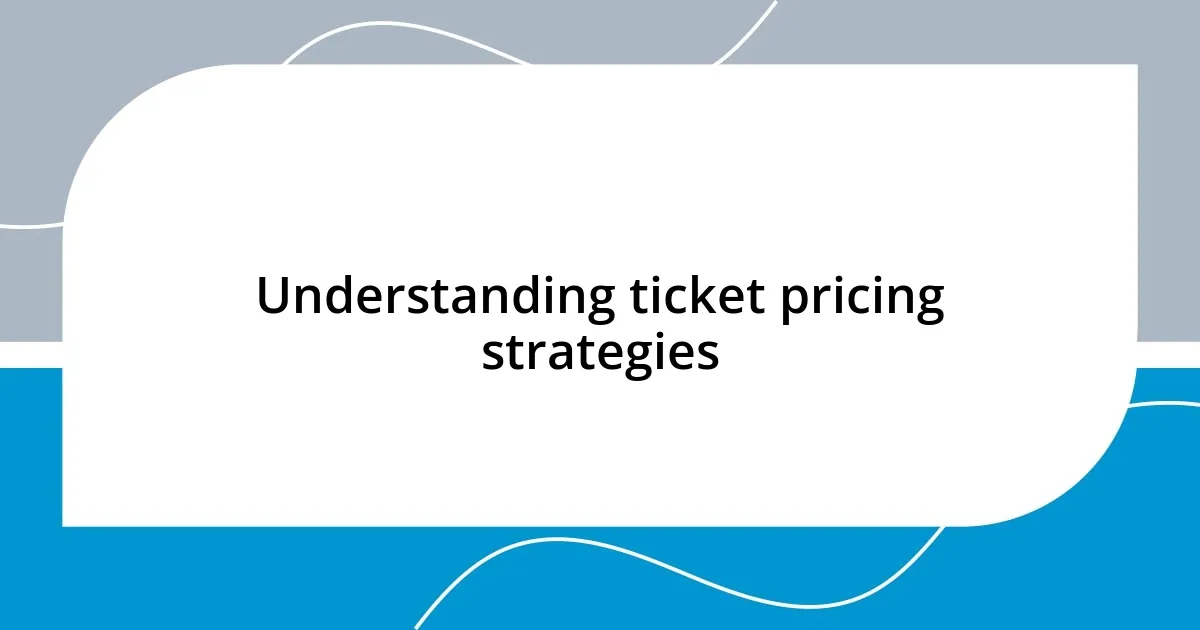 Understanding ticket pricing strategies