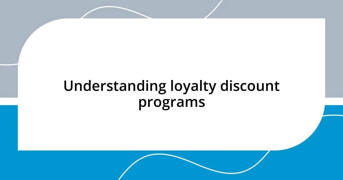 Understanding loyalty discount programs