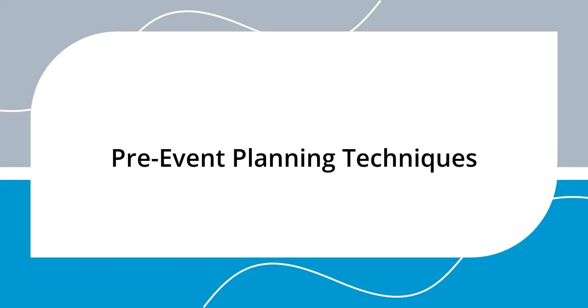 Pre-Event Planning Techniques